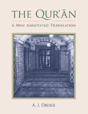The Qur'an: A New Annotated Translation - A. J. Droge