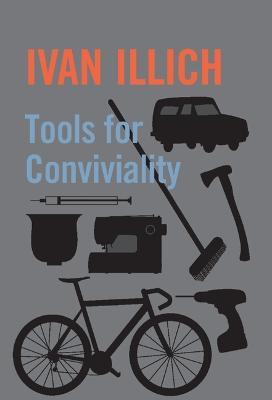 Tools for Conviviality - Ivan Illich