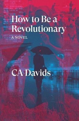 How to Be a Revolutionary - C. A. Davids
