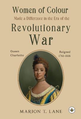 Women of Colour Made a Difference in the Era of the Revolutionary War: The Birth of Black America? - Marion T. Lane