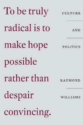 Culture and Politics: Class, Writing, Socialism - Raymond Williams