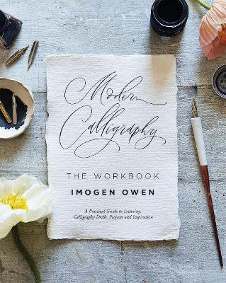 Modern Calligraphy: The Workbook: A Practical Workbook to Help You to Practise Your Lettering and Calligraphy Skills - Imogen Owen