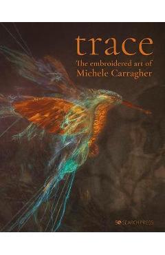 Coperta cărții 'Trace - The Embroidered Art of Michele Carragher - Michele Carragher'