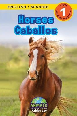 Horses / Caballos: Bilingual (English / Spanish) (Ingl�s / Espa�ol) Animals That Make a Difference! (Engaging Readers, Level 1) - Ashley Lee