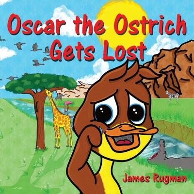 Oscar the Ostrich Gets Lost - James Rugman