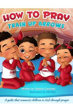 Coperta cărții 'How to Pray: A guide that connects children to God through prayer - Tatiana L. Zurowski'
