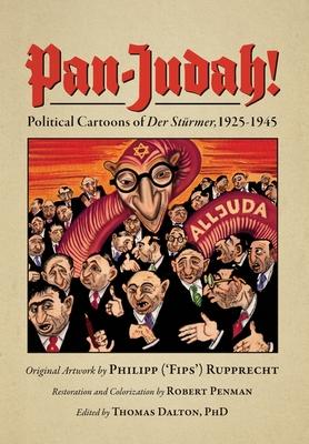 Pan-Judah!: Political Cartoons of Der St�rmer, 1925-1945 - Robert Penman
