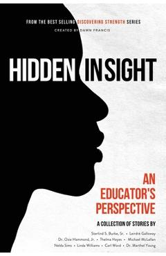 Coperta cărții 'Discovering Strength-Hidden In Sight: An Educators Perspective - Dawn R. Francis'
