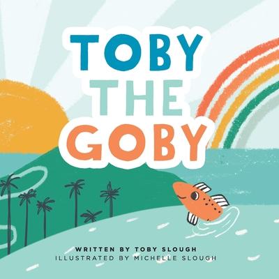 Toby the Goby - Toby Slough