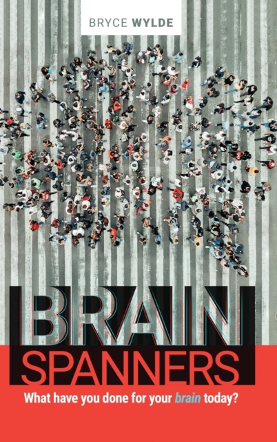 BrainSpanners: What have you done for your brain today? - Bryce Wylde