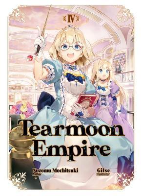 Tearmoon Empire: Volume 4 - Nozomu Mochitsuki