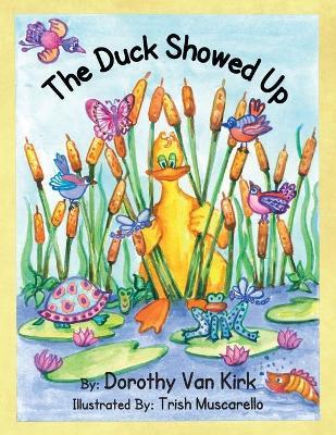 The Duck Showed Up - Dorothy Van Kirk
