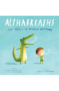 Alphabreaths: The ABCs of Mindful Breathing - Christopher Willard