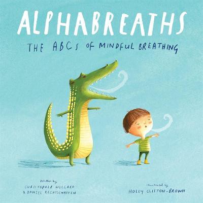 Alphabreaths: The ABCs of Mindful Breathing - Christopher Willard