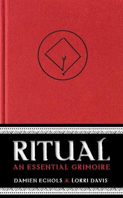 Ritual: An Essential Grimoire - Damien Echols