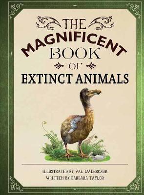 The Magnificent Book of Extinct Animals: (Extinct Animal Books for Kids, Natural History Books for Kids) - Barbara Taylor