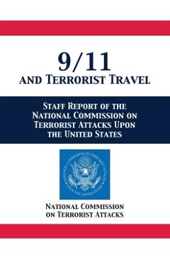 9/11 and Terrorist Travel: Staff Report of the National Commission on Terrorist Attacks Upon the United States - National Comm On Terrorist Attacks