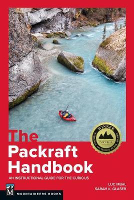 The Packraft Handbook: An Instructional Guide for the Curious - Luc Mehl