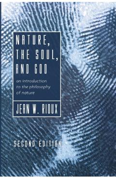 Nature, the Soul, and God, 2nd Edition - Jean W. Rioux