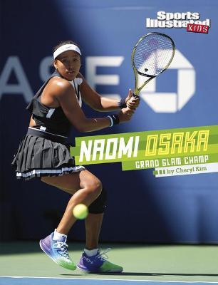 Naomi Osaka: Grand Slam Champ - Cheryl Kim