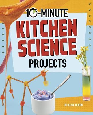 10-Minute Kitchen Science Projects - Lucy Makuc