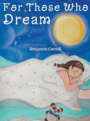 For Those Who Dream - Benjamin Carroll