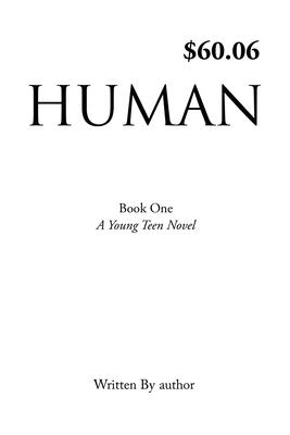 Human: Book One, A Young Teen Novel, Written by author - Author