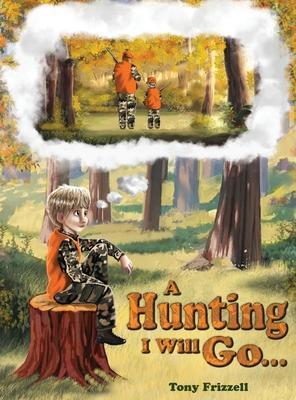 A Hunting I Will Go... - Tony Frizzell