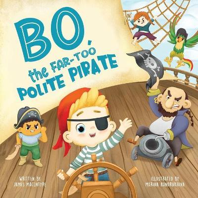 Bo The Far-too Polite Pirate - James Macintyre