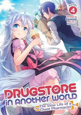 Drugstore in Another World: The Slow Life of a Cheat Pharmacist (Light Novel) Vol. 4 - Kennoji