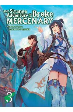Poza produsului The Strange Adventure of a Broke Mercenary (Light Novel) Vol. 3 - Mine