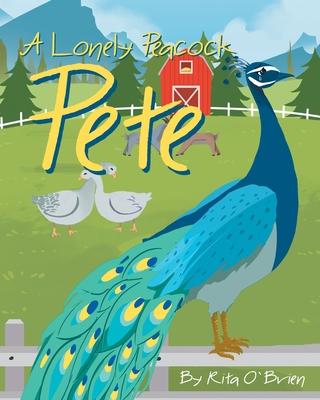 A Lonely Peacock Pete - Rita O'brien