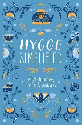 Hygge Simplified: A Guide to Scandinavian Coziness, Comfort & Conviviality (Happiness, Self-Help, Danish, Love, Safety, Change, Housewar - Tim Rayborn