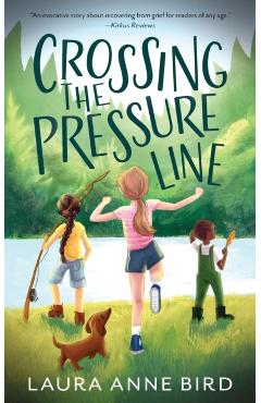 Crossing the Pressure Line - Laura Anne Bird