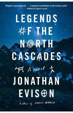 Poza produsului Legends of the North Cascades - Jonathan Evison