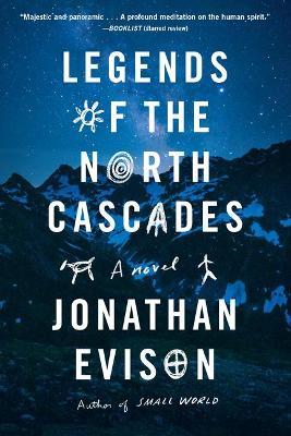 Legends of the North Cascades - Jonathan Evison