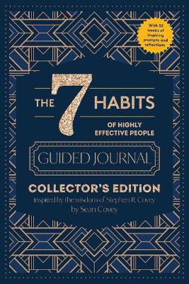 The 7 Habits of Highly Effective People: Guided Journal: Collector's Edition - Stephen R. Covey