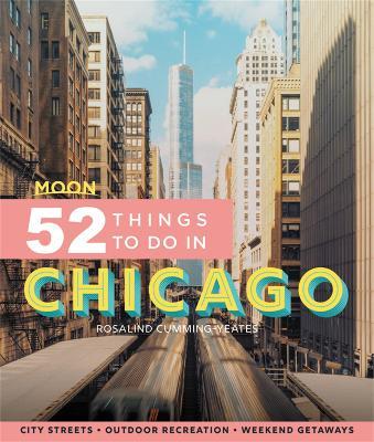 Moon 52 Things to Do in Chicago: Local Spots, Outdoor Recreation, Getaways - Rosalind Cummings-yeates