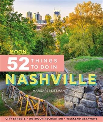 Moon 52 Things to Do in Nashville: Local Spots, Outdoor Recreation, Getaways - Margaret Littman