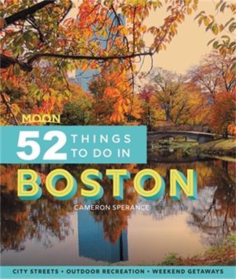 Moon 52 Things to Do in Boston: Local Spots, Outdoor Recreation, Getaways - Cameron Sperance