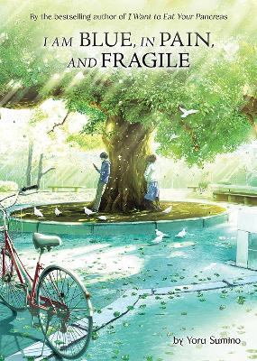 I Am Blue, in Pain, and Fragile (Light Novel) - Yoru Sumino