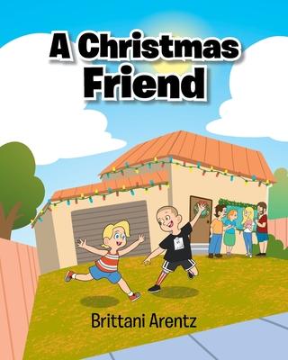 A Christmas Friend - Brittani Arentz