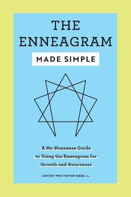 The Enneagram Made Simple: A No-Nonsense Guide to Using the Enneagram for Growth and Awareness - Ashton Whitmoyer-ober