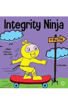 Coperta cărții 'Integrity Ninja: A Social, Emotional Children's Book About Being Honest and Keeping Your Promises - Mary Nhin'