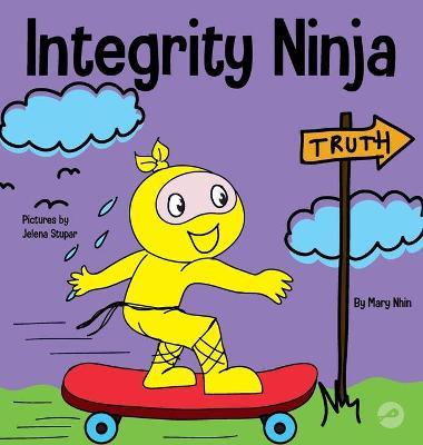 Integrity Ninja: A Social, Emotional Children's Book About Being Honest and Keeping Your Promises - Mary Nhin