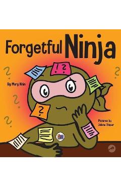 Coperta cărții 'Forgetful Ninja: A Children's Book About Improving Memory Skills - Mary Nhin'