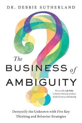 The Business of Ambiguity - Debbie Sutherland