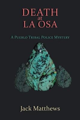 Death at La Osa: A Pueblo Tribal Police Mystery - Jack Matthews