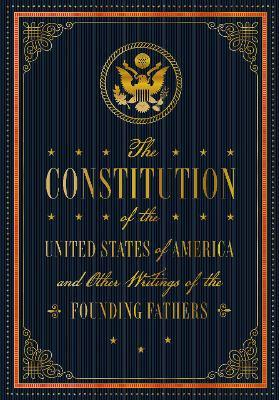 The Constitution of the United States of America and Other Writings of the Founding Fathers, 7 - Editors Of Rock Point