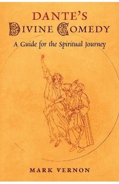 Dante's Divine Comedy: A Guide for the Spiritual Journey - Mark Vernon